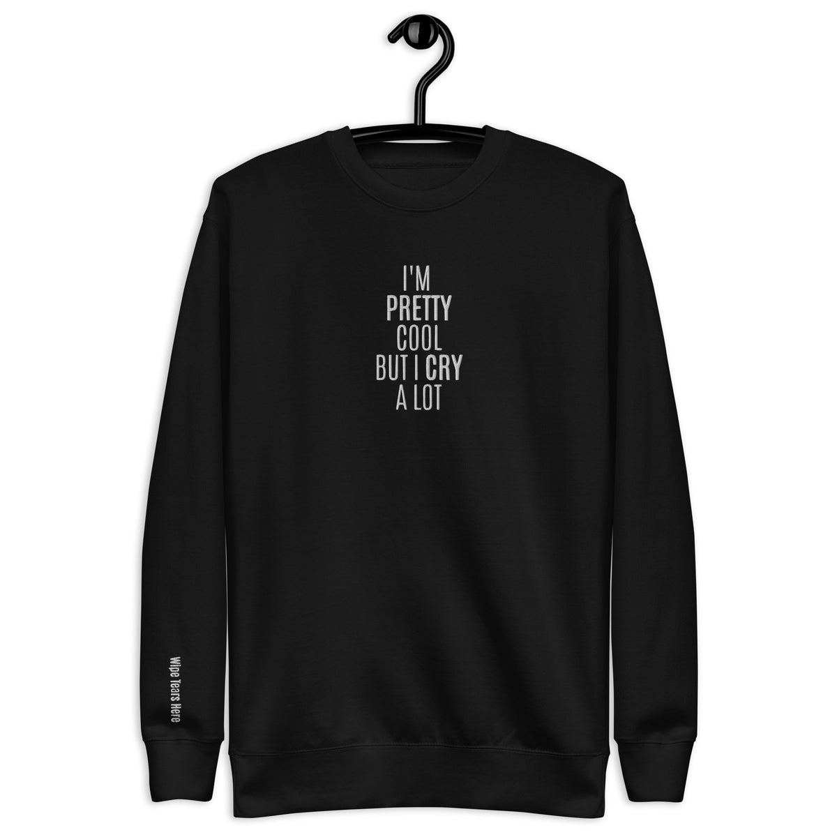 I'm Pretty Cool But I Cry A Lot | Wipe Tears Here - Alpha Clothing